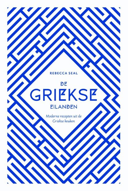 De Griekse eilanden, Rebecca Seal - Gebonden - 9789045211817