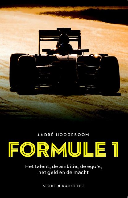 Formule 1: Het talent, de ambitie, de ego's het geld en de macht, André Hoogeboom - Paperback - 9789045212340