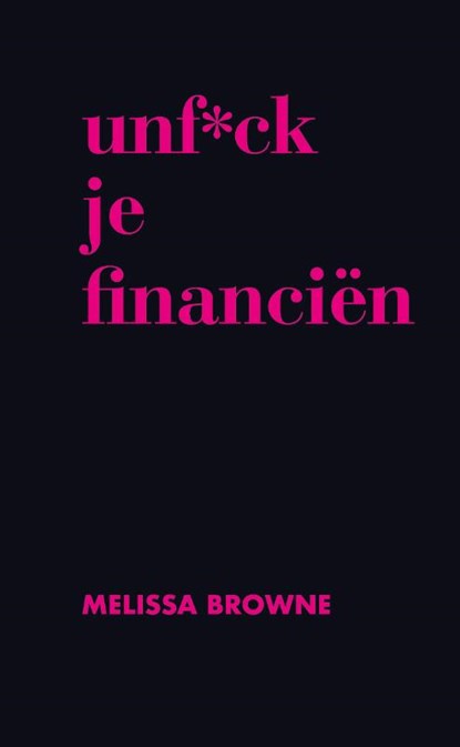 Unf*ck je financiën, Melissa Browne - Paperback - 9789045216218