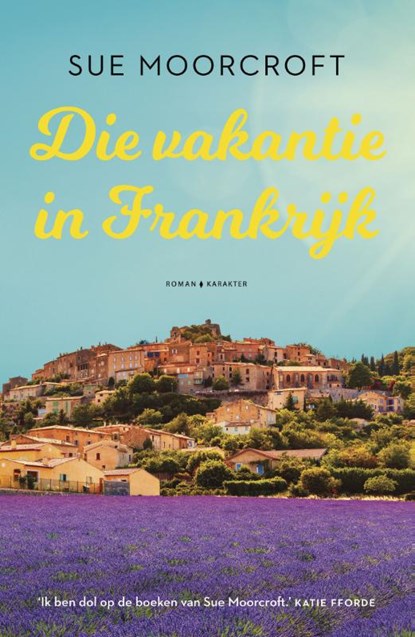 Die vakantie in Frankrijk, Sue Moorcroft - Paperback - 9789045216607
