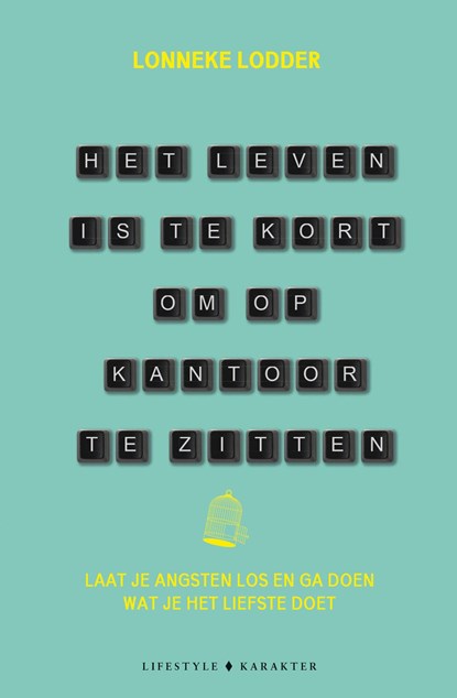 Het leven is te kort om op kantoor te zitten, Lonneke Lodder - Ebook - 9789045216652