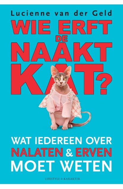 Wie erft de naaktkat, Lucienne van der Geld - Paperback - 9789045218762