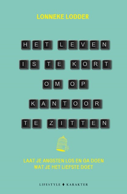 Het leven is te kort om op kantoor te zitten, Lonneke Lodder - Paperback - 9789045218946