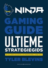 Ninja Gaming Guide - Tyler 'Ninja' Blevins - 9789045219677