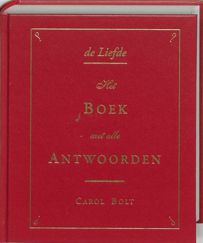 De liefde - het boek met alle antwoorden, Carol Bolt - Gebonden - 9789045303819