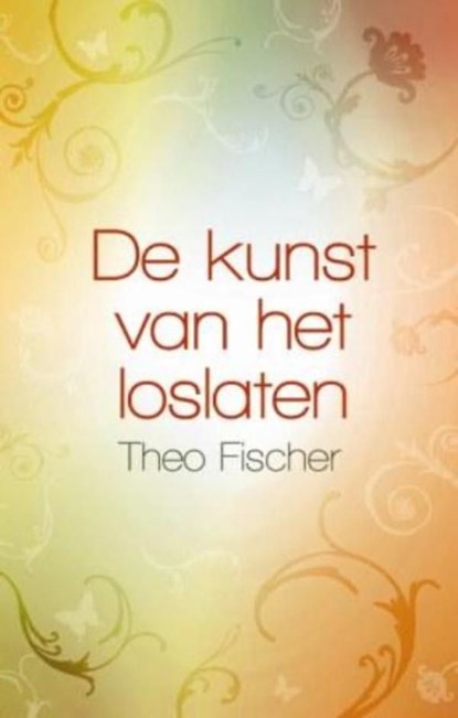 De kunst van het loslaten, Theo Fischer - Ebook - 9789045312231