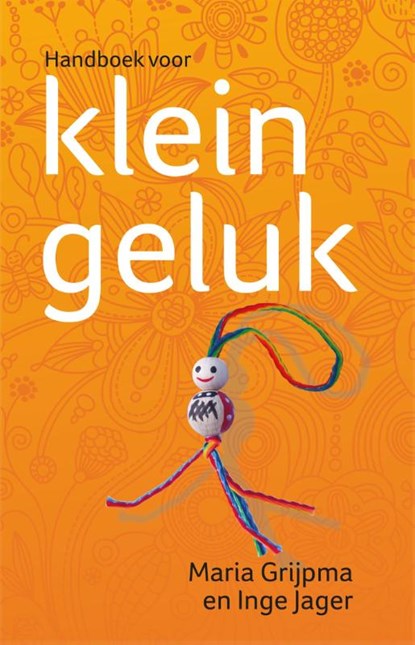 Handboek voor klein geluk, Maria Grijpma ; Inge Jager - Paperback - 9789045313139