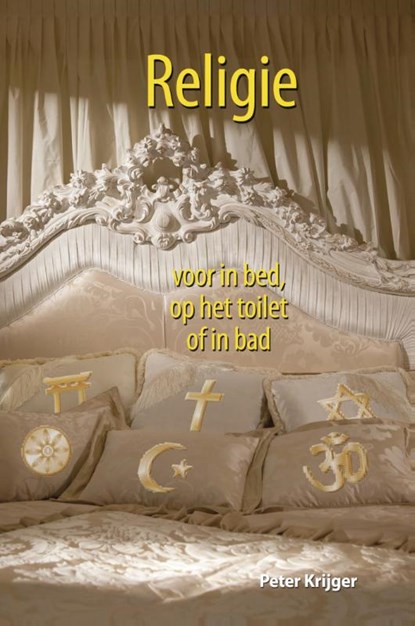 Religie voor in bed, op het toilet of in bad, Peter Krijger - Gebonden - 9789045315010