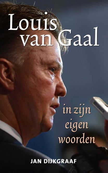 Louis van Gaal in zijn eigen woorden, Jan Dijkgraaf - Paperback - 9789045316529