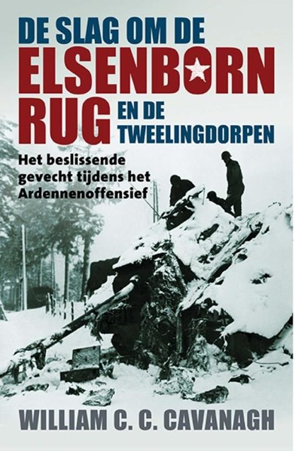 De slag om de Elsenbornrug en de tweelingdorpen, William C.C. Cavanagh - Ebook - 9789045317311