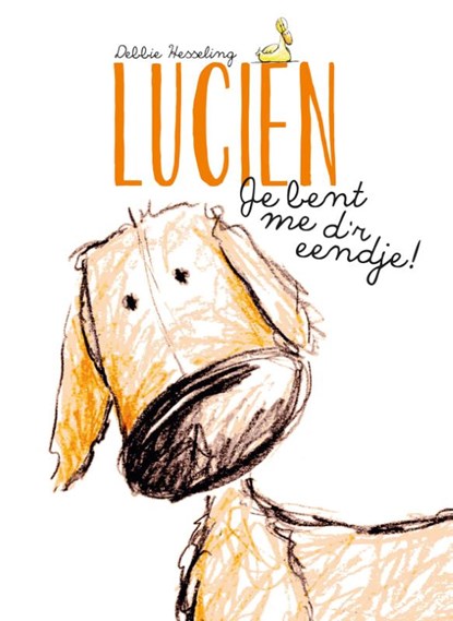 Lucien je bent me d'r eendje!, Debbie Hesseling - Gebonden - 9789045321820