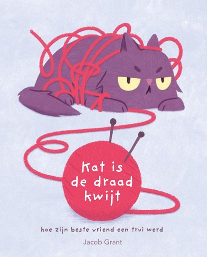 Kat is de draad kwijt, Jacob Grant - Gebonden - 9789045323497