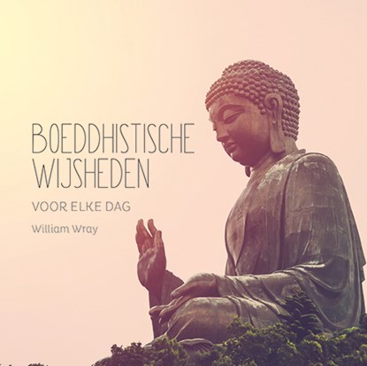 Boeddhistische wijsheden voor elke dag, William Wray - Paperback - 9789045324128