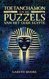 Toetanchamon en de puzzels van het Oude Egypte - Gareth Moore - 9789045327877