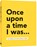 Once upon a time I was..., Lavinia Bakker - Paperback - 9789045328959