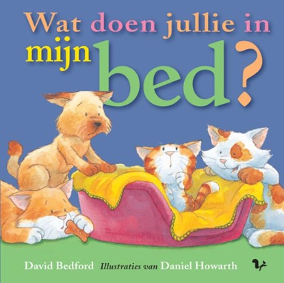 Wat doen jullie in mijn bed?, D. Bedford - Gebonden - 9789045413259