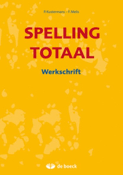 Spelling totaal - werkschrift, KUSTERMANS, Paul  & MELIS, F. - Paperback - 9789045516776