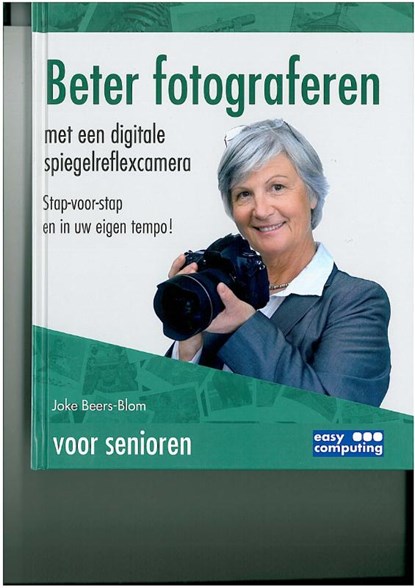 Beter fotograferen met de spiegelreflexcamera voor senioren, Joke Beers-Blom - Gebonden - 9789045647562