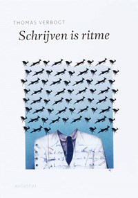 Schrijven is ritme | Thomas Verbogt | 