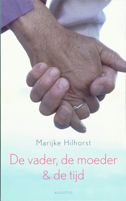 De vader, de moeder & de tijd, HILHORST, Marijke - Paperback - 9789045701356