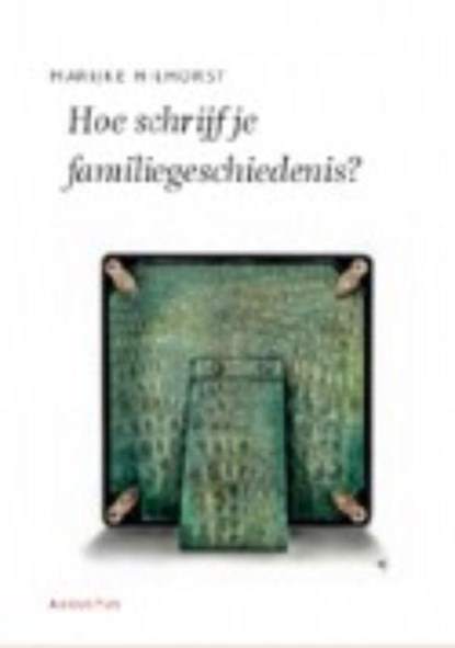 Hoe schrijf je een familiegeschiedenis?, Marijke Hilhorst - Ebook - 9789045704005