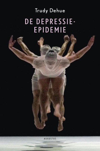 De depressie-epidemie, Trudy Dehue - Paperback - 9789045704302