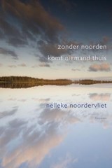 Zonder noorden komt niemand thuis - Nelleke Noordervliet - 9789045705866