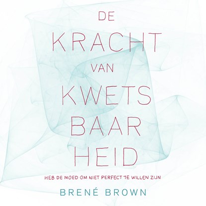De kracht van kwetsbaarheid, Brené Brown - Luisterboek MP3 - 9789046171837
