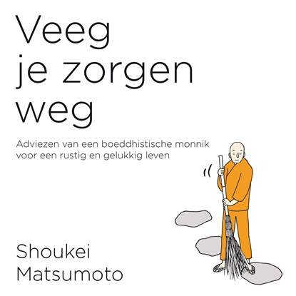 Veeg je zorgen weg, Shoukei Matsumoto - Luisterboek MP3 - 9789046172827