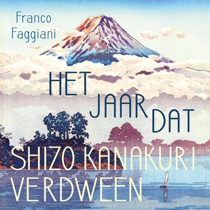 Het jaar dat Shizo Kanakuri verdween, Franco Faggiani - Luisterboek MP3 - 9789046173213