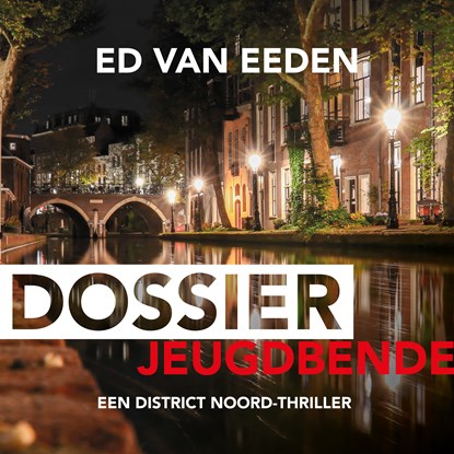 Dossier jeugdbende, Ed van Eeden - Luisterboek MP3 - 9789046173237