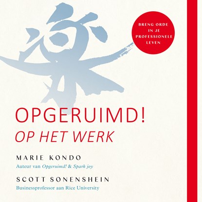 Opgeruimd! Op het werk, Marie Kondo ; Scott Sonenshein - Luisterboek MP3 - 9789046173671