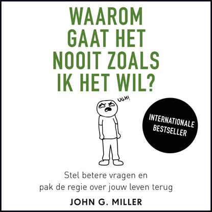 Waarom gaat het nooit zoals ik het wil?, John G. Miller - Luisterboek MP3 - 9789046173718