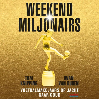 Weekendmiljonairs, Tom Knipping ; Iwan van Duren - Luisterboek MP3 - 9789046174074