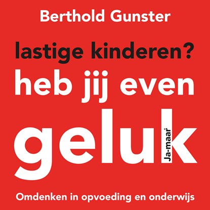 Lastige kinderen? Heb jij even geluk, Berthold Gunster - Luisterboek MP3 - 9789046174685