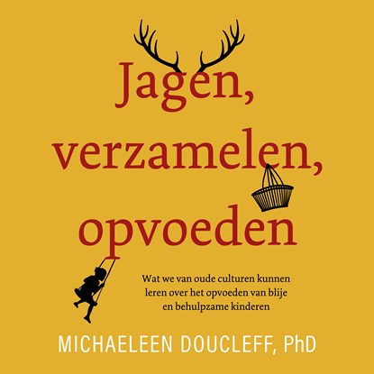 Jagen, verzamelen, opvoeden, Michaeleen Doucleff - Luisterboek MP3 - 9789046175378