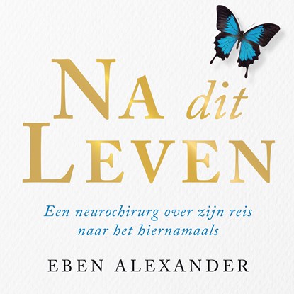 Na dit leven, Eben Alexander - Luisterboek MP3 - 9789046176085