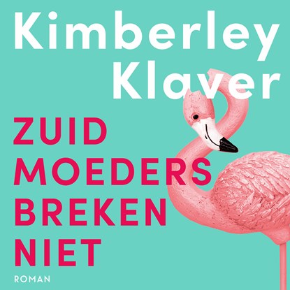 Zuid-moeders breken niet, Kimberley Klaver - Luisterboek MP3 - 9789046176184