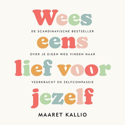 Wees eens lief voor jezelf, Maaret Kallio - Luisterboek MP3 - 9789046176696