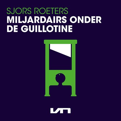 Miljardairs onder de guillotine, Sjors Roeters - Luisterboek MP3 - 9789046176870