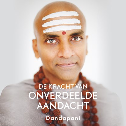 De kracht van onverdeelde aandacht, Dandapani - Luisterboek MP3 - 9789046177334