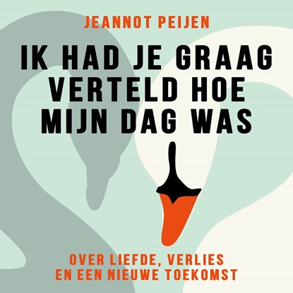 Ik had je graag verteld hoe mijn dag was, Jeannot Peijen - Luisterboek MP3 - 9789046177723