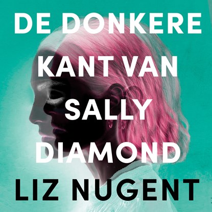 De donkere kant van Sally Diamond, Liz Nugent - Luisterboek MP3 - 9789046179024