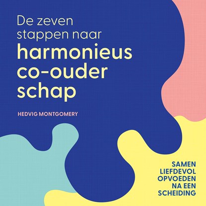 De zeven stappen naar harmonieus co-ouderschap, Hedvig Montgomery - Luisterboek MP3 - 9789046181126