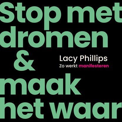 Stop met dromen & maak het waar, Lacy Phillips - Luisterboek MP3 - 9789046182130