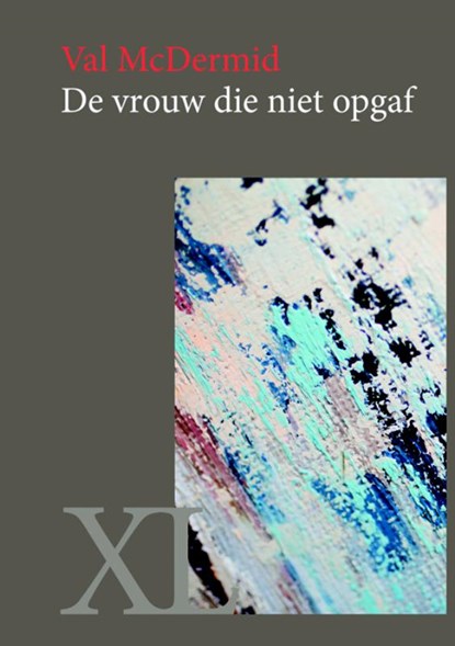 De vrouw die niet opgaf, Val McDermid - Gebonden - 9789046312032