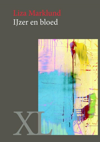 IJzer en bloed, Liza Marklund - Gebonden - 9789046312094