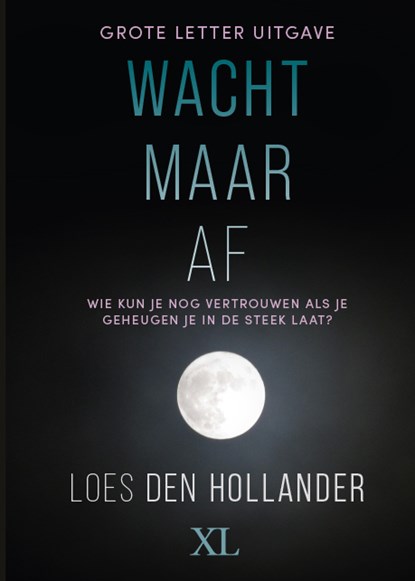 Wacht maar af, Loes den Hollander - Gebonden - 9789046313435