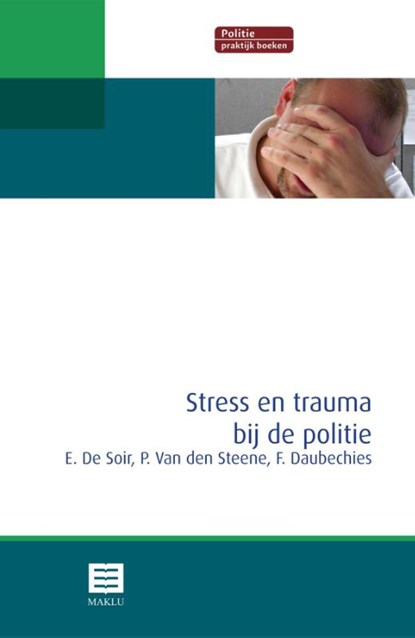 Stress en trauma bij de politie, Erik De Soir ; Patrick Van den Steene ; Frédéric Daubechies - Paperback - 9789046602607