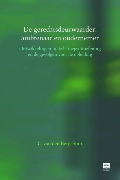 De gerechtsdeurwaarder: ambtenaar en ondernemer, Ineke C. van den Berg-Smit - Paperback - 9789046606254